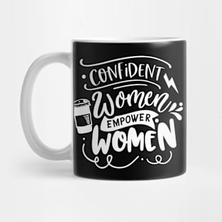 Confident Women Empower Women Motivational Quote Mug